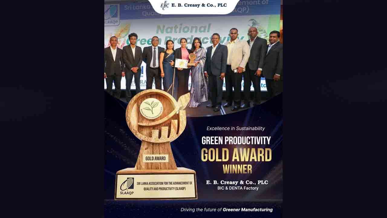 E. B. Creasy & Co., PLC – BIC மற்றும் DENTA தொழிற்சாலைக்கு 2024 தேசிய பசுமை உற்பத்தித்திறன் விருதுகள் வழங்கலில் தங்க விருது வழங்க கௌரவிப்பு